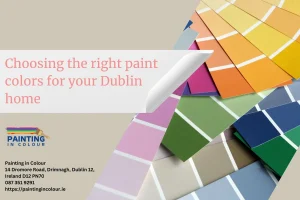 Choosing the right paint colors for your Dublin home