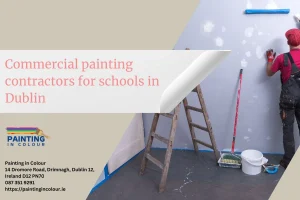 Commercial painting contractors for schools in Dublin