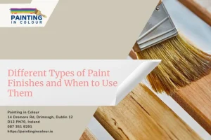 Different Types of Paint Finishes and When to Use Them