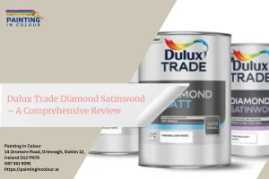 Dulux Trade Diamond Satinwood – A Comprehensive Review