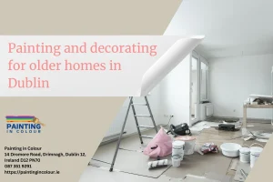 Painting and decorating for older homes in Dublin
