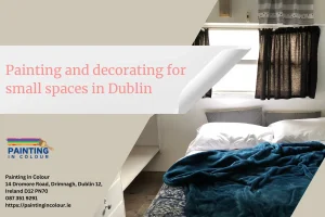 Painting and decorating for small spaces in Dublin