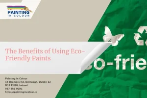 The Benefits of Using Eco-Friendly Paints