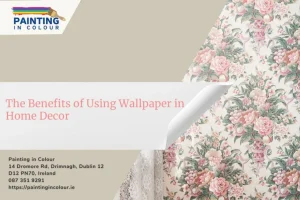 The Benefits of Using Wallpaper in Home Decor