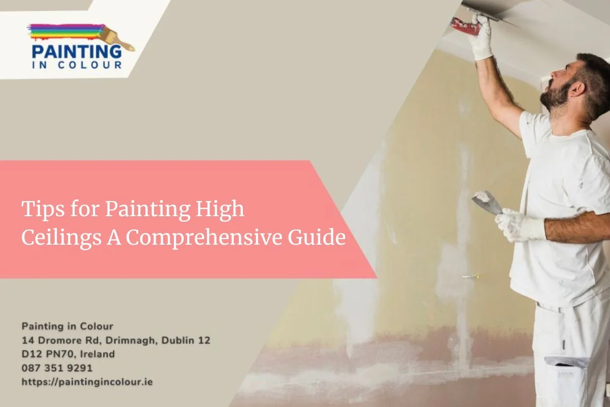 Tips For Painting High Ceilings A Comprehensive Guide Dublin Paintingincolour.webp