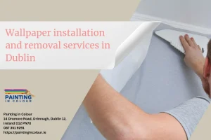 Wallpaper installation and removal services in Dublin