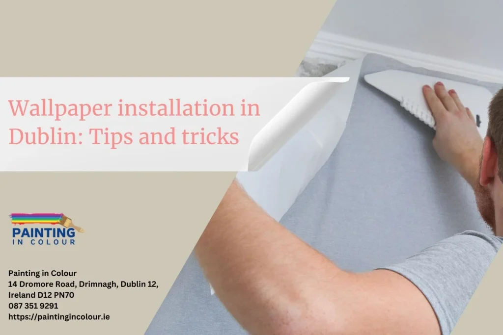 Wallpaper installation in Dublin Tips and tricks
