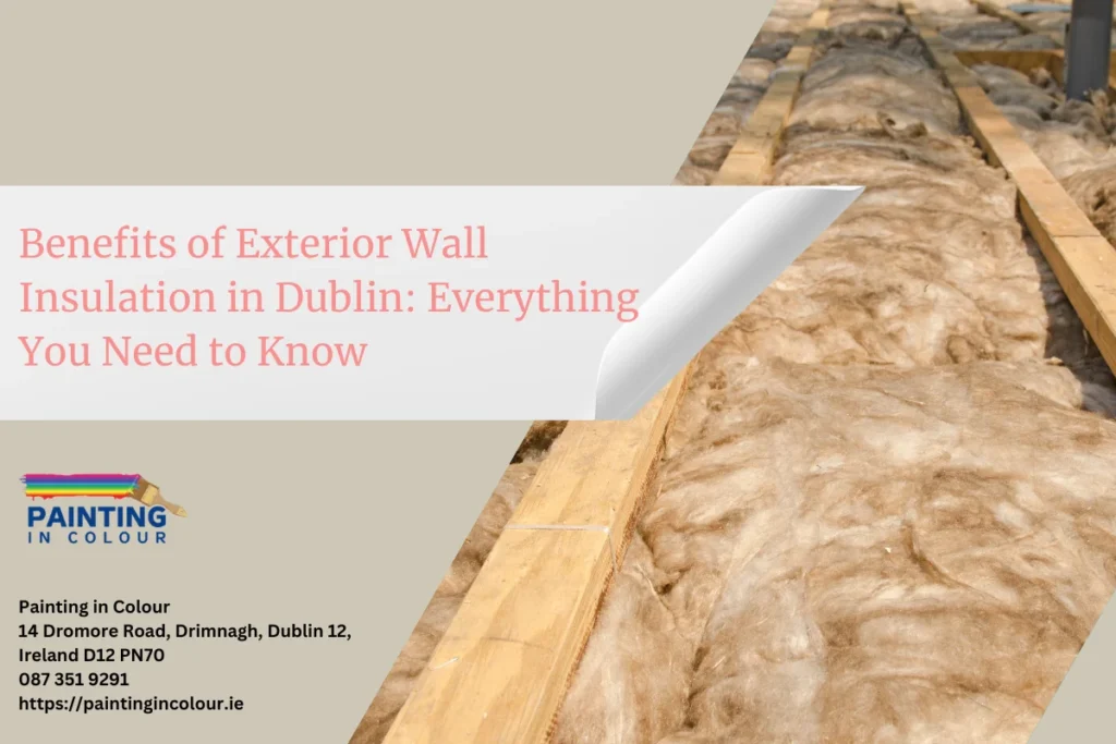 Benefits of Exterior Wall Insulation in Dublin Everything You Need to Know