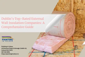 Dublin’s Top-Rated External Wall Insulation Companies A Comprehensive Guide