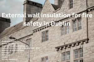 External wall insulation for fire safety in Dublin